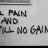 Allpainnogain
